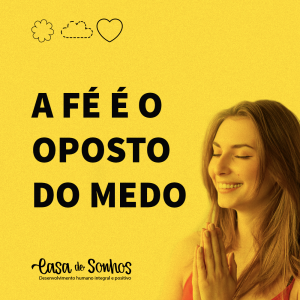 A FÉ É O OPOSTO DO MEDO.A FÉ É O OPOSTO DO MEDO.