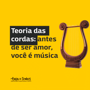 Teoria das cordas: antes de ser amor, você é música